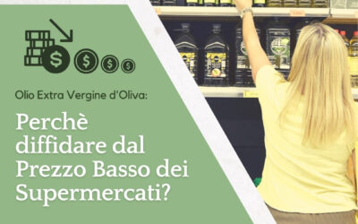 Olio Extravergine d’Oliva: diffidate dai prezzi bassi del supermercato